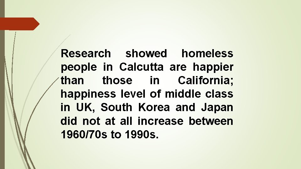 Research showed homeless people in Calcutta are happier than those in California; happiness level