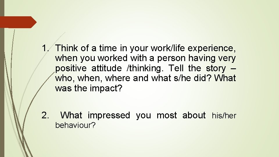 1. Think of a time in your work/life experience, when you worked with a
