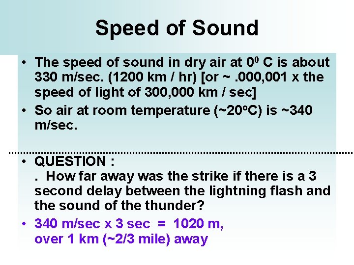 Speed of Sound • The speed of sound in dry air at 00 C