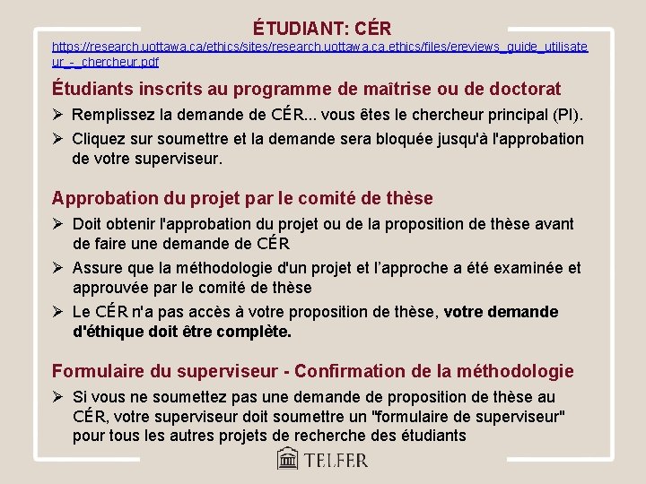 ÉTUDIANT: CÉR https: //research. uottawa. ca/ethics/sites/research. uottawa. ca. ethics/files/ereviews_guide_utilisate ur_-_chercheur. pdf Étudiants inscrits au