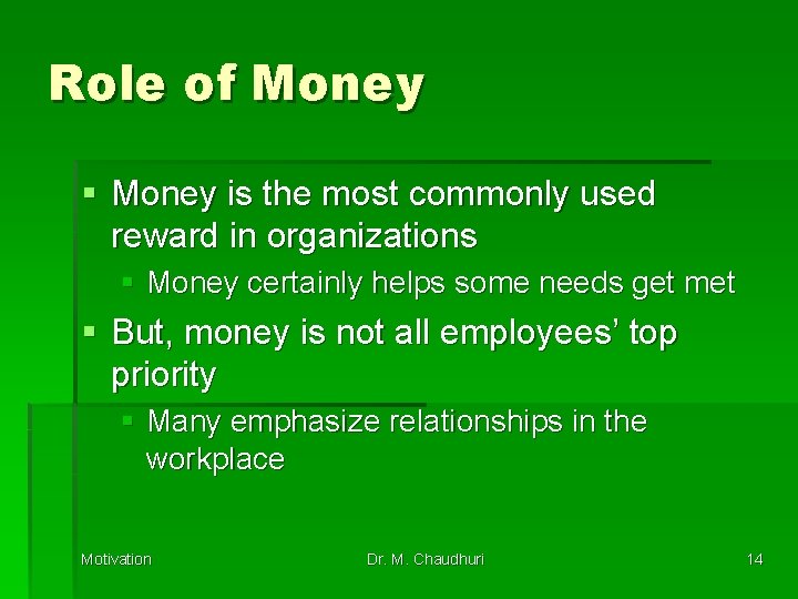 Role of Money § Money is the most commonly used reward in organizations §