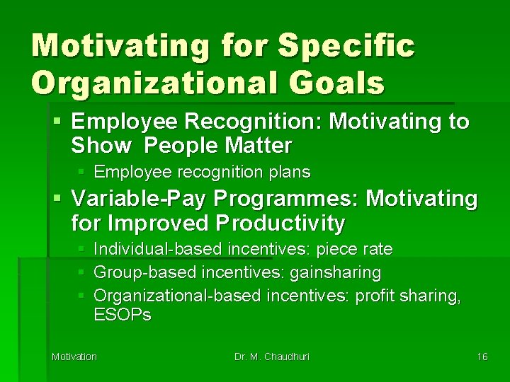 Motivating for Specific Organizational Goals § Employee Recognition: Motivating to Show People Matter §