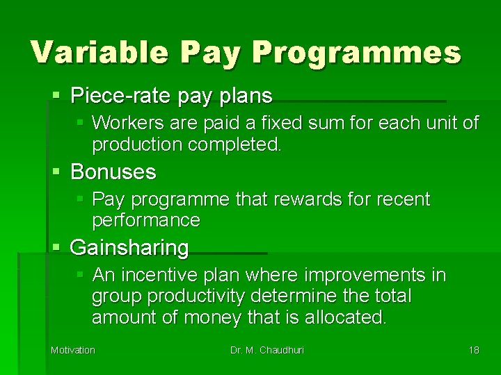 Variable Pay Programmes § Piece-rate pay plans § Workers are paid a fixed sum