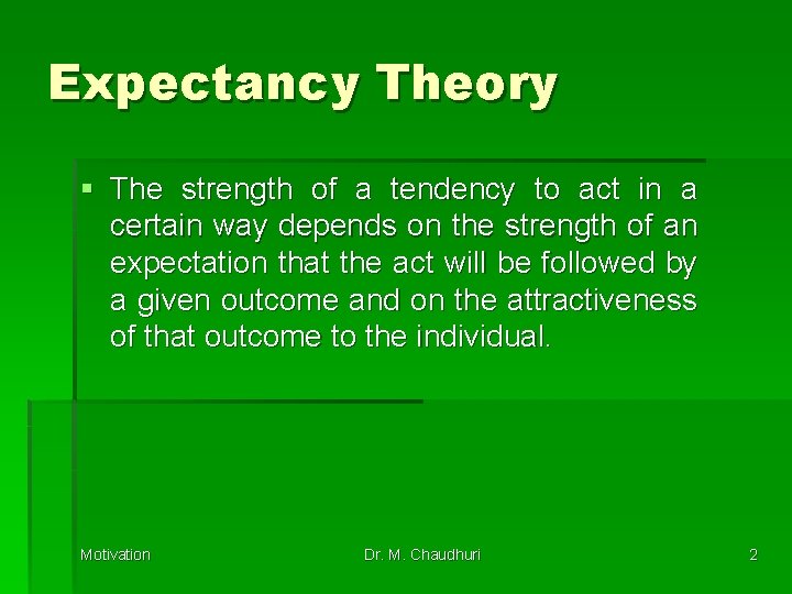 Expectancy Theory § The strength of a tendency to act in a certain way