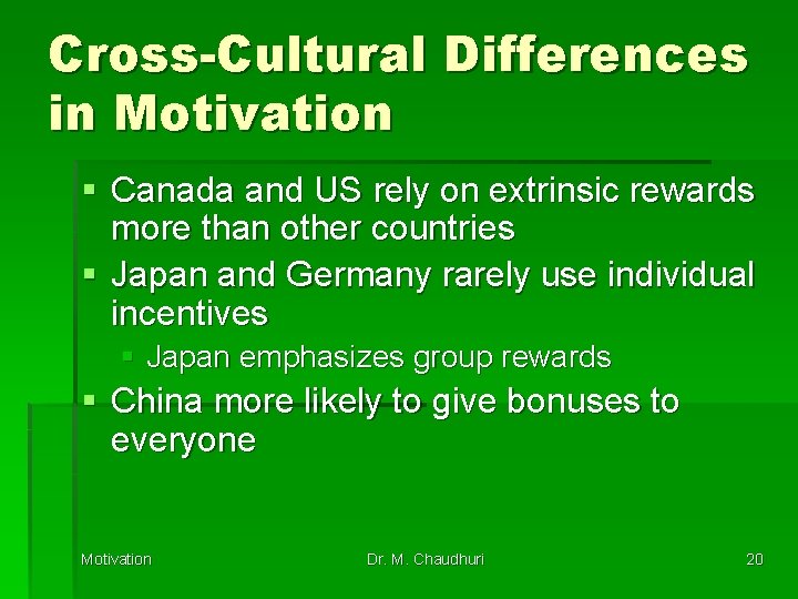 Cross-Cultural Differences in Motivation § Canada and US rely on extrinsic rewards more than