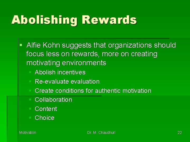 Abolishing Rewards § Alfie Kohn suggests that organizations should focus less on rewards, more