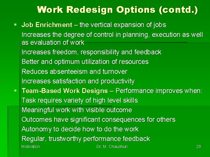 Work Redesign Options (contd. ) § Job Enrichment – the vertical expansion of jobs