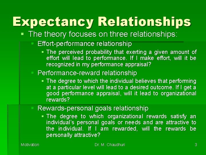 Expectancy Relationships § The theory focuses on three relationships: § Effort-performance relationship § The
