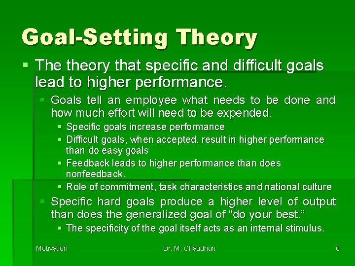 Goal-Setting Theory § The theory that specific and difficult goals lead to higher performance.