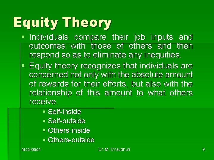 Equity Theory § Individuals compare their job inputs and outcomes with those of others
