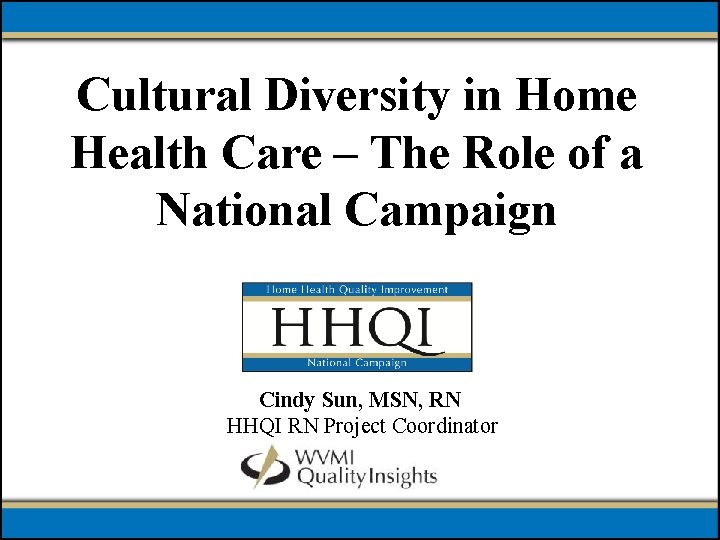 Cultural Diversity in Home Health Care – The Role of a National Campaign Cindy