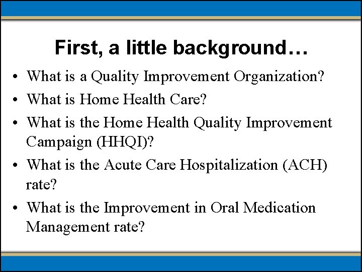 First, a little background… • What is a Quality Improvement Organization? • What is