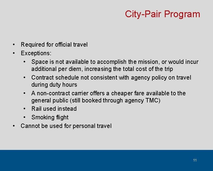 City-Pair Program • Required for official travel • Exceptions: • Space is not available