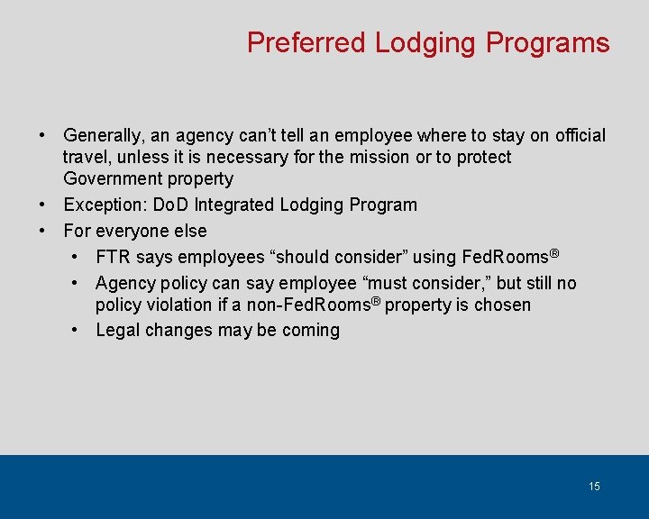 Preferred Lodging Programs • Generally, an agency can’t tell an employee where to stay