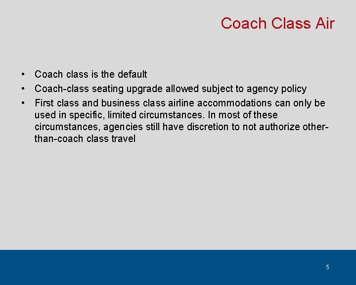 Coach Class Air • Coach class is the default • Coach-class seating upgrade allowed