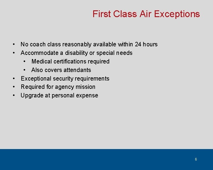 First Class Air Exceptions • No coach class reasonably available within 24 hours •