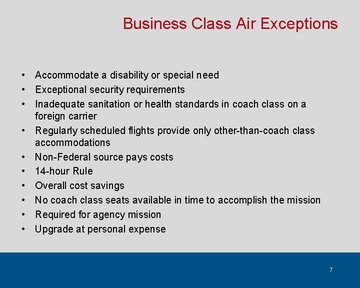 Business Class Air Exceptions • Accommodate a disability or special need • Exceptional security