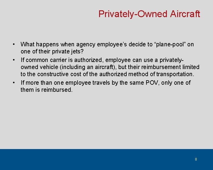 Privately-Owned Aircraft • What happens when agency employee’s decide to “plane-pool” on one of