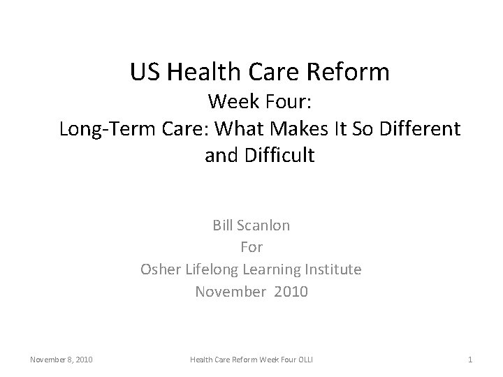 US Health Care Reform Week Four: Long-Term Care: What Makes It So Different and