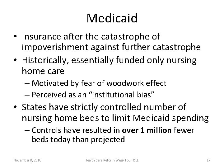 Medicaid • Insurance after the catastrophe of impoverishment against further catastrophe • Historically, essentially