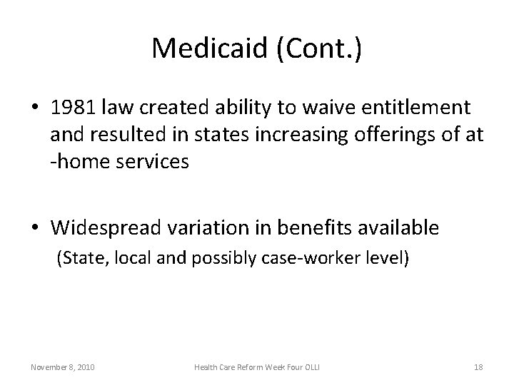 Medicaid (Cont. ) • 1981 law created ability to waive entitlement and resulted in