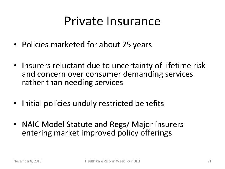 Private Insurance • Policies marketed for about 25 years • Insurers reluctant due to