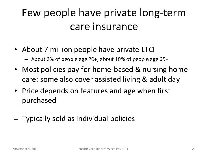 Few people have private long-term care insurance • About 7 million people have private