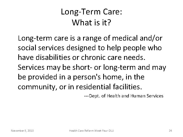 Long-Term Care: What is it? Long-term care is a range of medical and/or social
