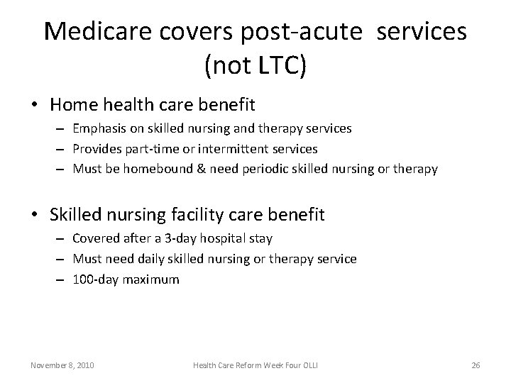 Medicare covers post-acute services (not LTC) • Home health care benefit – Emphasis on