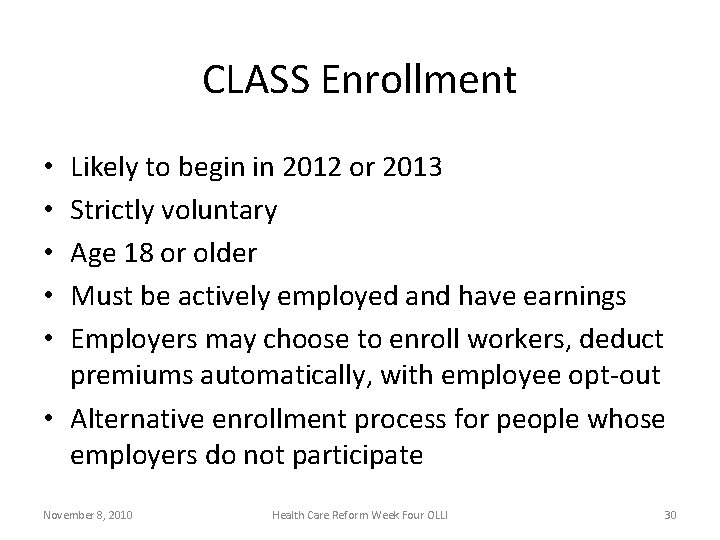 CLASS Enrollment Likely to begin in 2012 or 2013 Strictly voluntary Age 18 or
