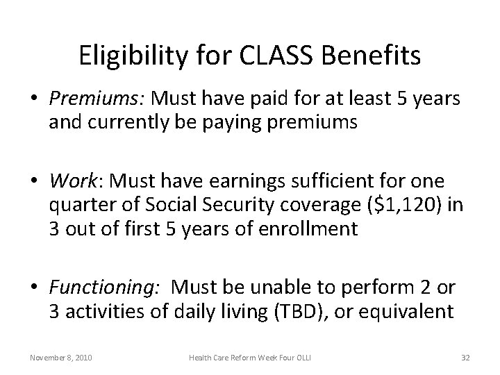 Eligibility for CLASS Benefits • Premiums: Must have paid for at least 5 years