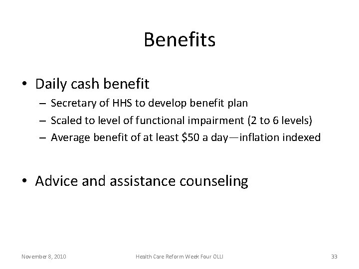 Benefits • Daily cash benefit – Secretary of HHS to develop benefit plan –