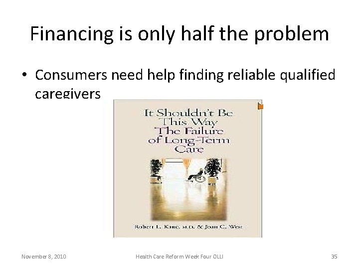 Financing is only half the problem • Consumers need help finding reliable qualified caregivers