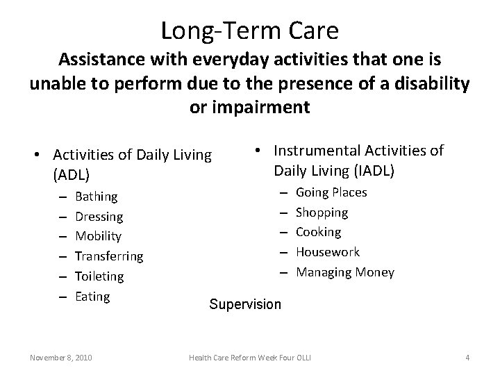 Long-Term Care Assistance with everyday activities that one is unable to perform due to