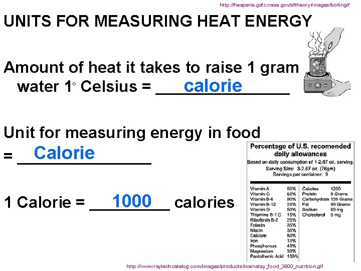 http: //hesperia. gsfc. nasa. gov/sftheory/images/boilingif UNITS FOR MEASURING HEAT ENERGY Amount of heat it