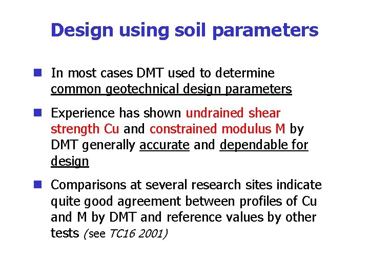 Design using soil parameters n In most cases DMT used to determine common geotechnical
