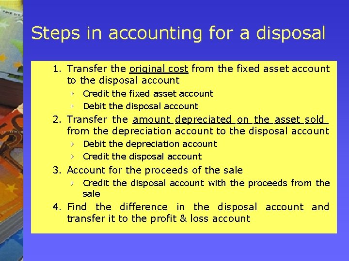 Steps in accounting for a disposal 1. Transfer the original cost from the fixed