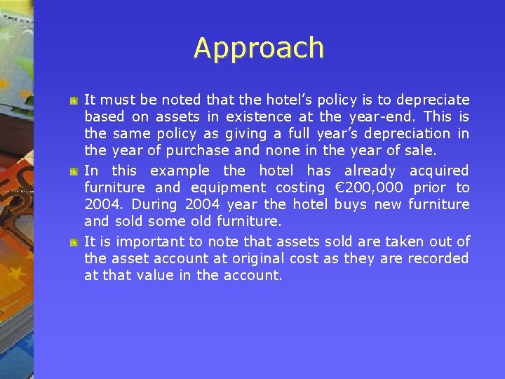 Approach It must be noted that the hotel’s policy is to depreciate based on