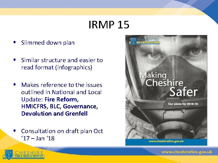 IRMP 15 § Slimmed down plan § Similar structure and easier to read format