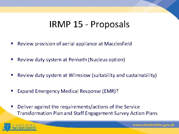 IRMP 15 - Proposals § Review provision of aerial appliance at Macclesfield § Review