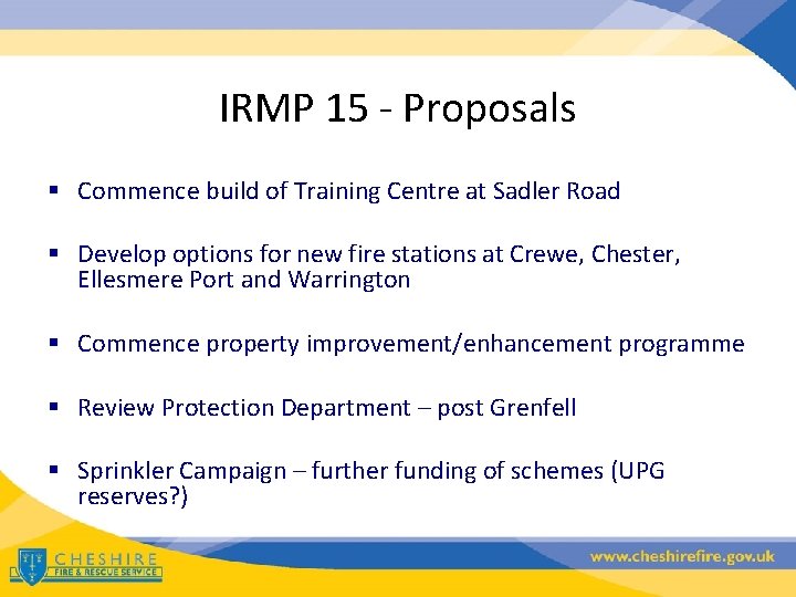 IRMP 15 - Proposals § Commence build of Training Centre at Sadler Road §