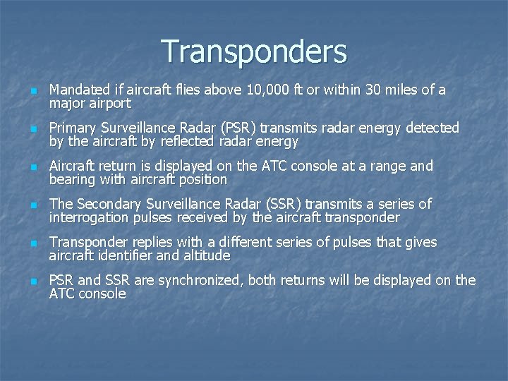 Transponders n Mandated if aircraft flies above 10, 000 ft or within 30 miles