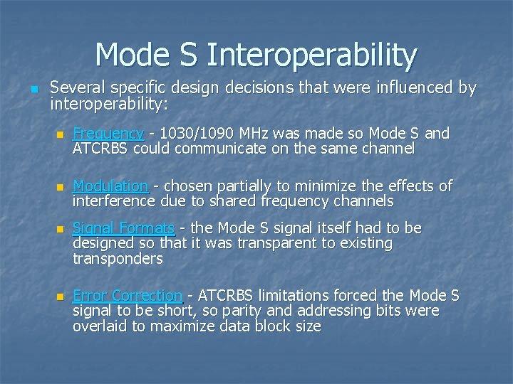 Mode S Interoperability n Several specific design decisions that were influenced by interoperability: n