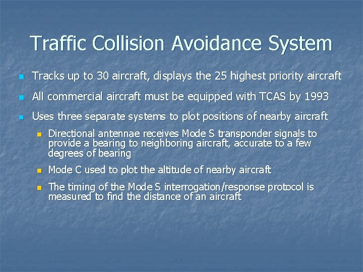 Traffic Collision Avoidance System n Tracks up to 30 aircraft, displays the 25 highest