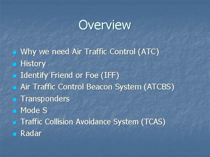 Overview n n n n Why we need Air Traffic Control (ATC) History Identify