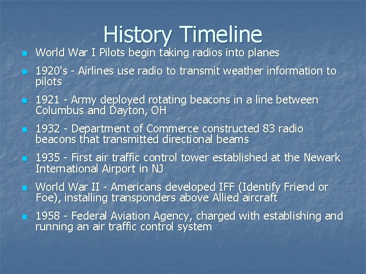 History Timeline n World War I Pilots begin taking radios into planes n 1920's