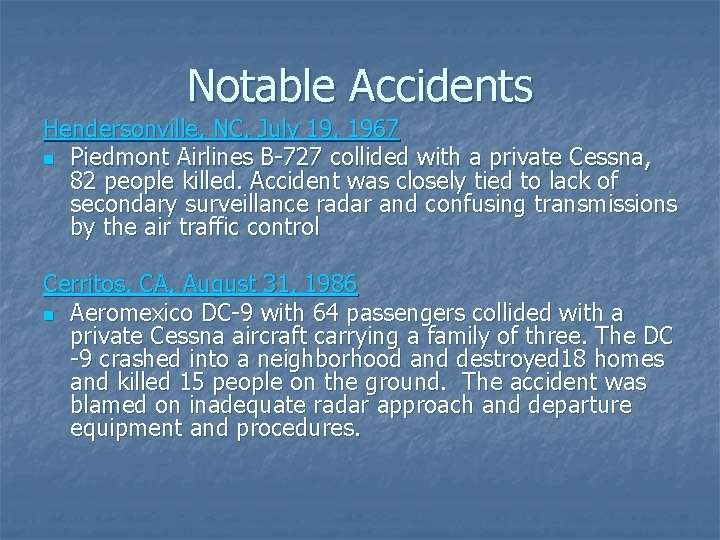 Notable Accidents Hendersonville, NC, July 19, 1967 n Piedmont Airlines B-727 collided with a