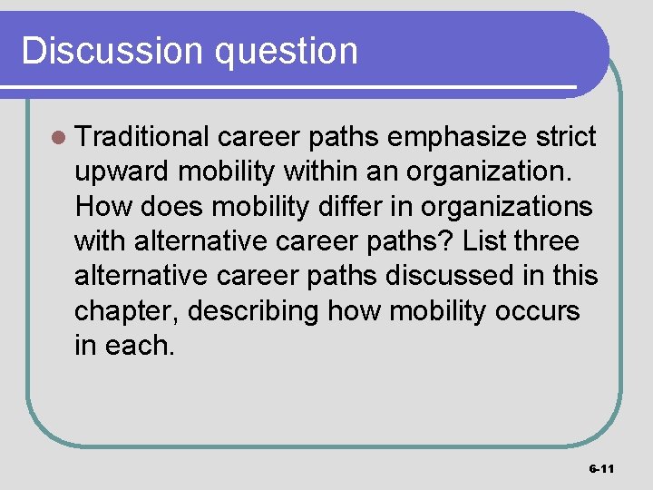 Discussion question l Traditional career paths emphasize strict upward mobility within an organization. How