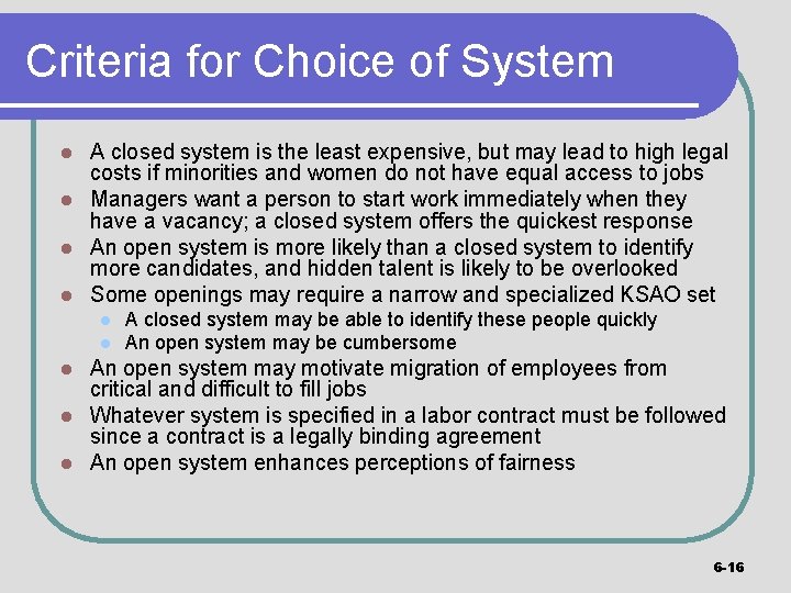 Criteria for Choice of System A closed system is the least expensive, but may