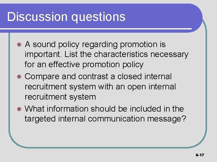 Discussion questions A sound policy regarding promotion is important. List the characteristics necessary for